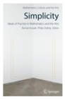 Image for Simplicity  : ideals of practice in mathematics and the arts