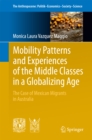 Image for Mobility Patterns and Experiences of the Middle Classes in a Globalizing Age: The Case of Mexican Migrants in Australia