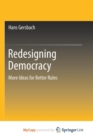 Image for Redesigning Democracy : More Ideas for Better Rules