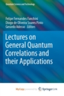 Image for Lectures on General Quantum Correlations and their Applications