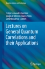 Image for Lectures on General Quantum Correlations and their Applications