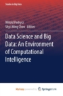 Image for Data Science and Big Data: An Environment of Computational Intelligence