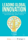 Image for Leading Global Innovation : Facilitating Multicultural Collaboration and International Market Success