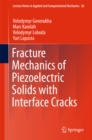 Image for Fracture Mechanics of Piezoelectric Solids with Interface Cracks : 83