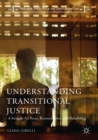 Image for Understanding Transitional Justice: A Struggle for Peace, Reconciliation, and Rebuilding