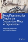 Image for Digital Transformation Shaping the Subconscious Minds of Organizations