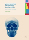 Image for Young People&#39;s Perspectives on End-of-Life: Death, Culture and the Everyday