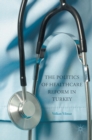 Image for The politics of health care reform in Turkey