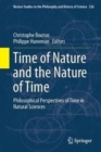 Image for Time of nature and the nature of time  : philosophical perspectives of time in natural sciences