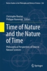 Image for Time of Nature and the Nature of Time: Philosophical Perspectives of Time in Natural Sciences : Volume 326