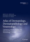 Image for Atlas of dermatology, dermatopathology and venereology: Cutaneous infectious and neoplastic conditions and procedural dermatology