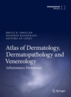 Image for Atlas of dermatology, dermatopathology and venereology: Inflammatory dermatoses