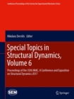 Image for Special Topics in Structural Dynamics, Volume 6 : Proceedings of the 35th IMAC, A Conference and Exposition on Structural Dynamics 2017