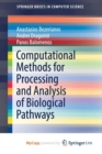 Image for Computational Methods for Processing and Analysis of Biological Pathways