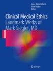 Image for Clinical medical ethics  : landmark works of Mark Siegler, MD