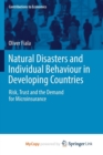 Image for Natural Disasters and Individual Behaviour in Developing Countries : Risk, Trust and the Demand for Microinsurance
