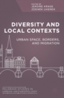 Image for Diversity and local contexts  : urban space, borders, and migration