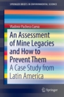 Image for An assessment of mine legacies and how to prevent them  : a case study from Latin America