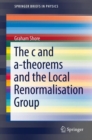 Image for The c and a-theorems and the local renormalisation group