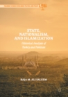 Image for State, nationalism, and Islamization: historical analysis of Turkey and Pakistan