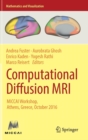 Image for Computational diffusion MRI  : MICCAI Workshop, Athens, Greece, October 2016