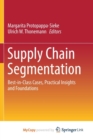 Image for Supply Chain Segmentation : Best-in-Class Cases, Practical Insights and Foundations