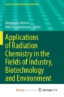 Image for Applications of Radiation Chemistry in the Fields of Industry, Biotechnology and Environment