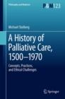 Image for A History of Palliative Care, 1500-1970