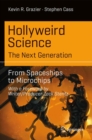 Image for Hollyweird Science: The Next Generation: From Spaceships to Microchips