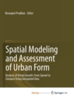 Image for Spatial Modeling and Assessment of Urban Form : Analysis of Urban Growth: From Sprawl to Compact Using Geospatial Data