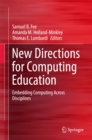 Image for New Directions for Computing Education: Embedding Computing Across Disciplines