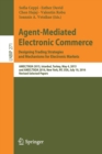 Image for Agent-Mediated Electronic Commerce. Designing Trading Strategies and Mechanisms for Electronic Markets : AMEC/TADA 2015, Istanbul, Turkey, May 4, 2015, and AMEC/TADA 2016, New York, NY, USA, July 10, 