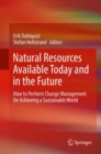 Image for Natural resources available today and in the future  : how to perform change management for achieving a sustainable world