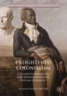 Image for Enlightened Colonialism: Civilization Narratives and Imperial Politics in the Age of Reason