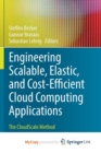 Image for Engineering Scalable, Elastic, and Cost-Efficient Cloud Computing Applications