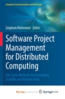 Image for Software Project Management for Distributed Computing : Life-Cycle Methods for Developing Scalable and Reliable Tools