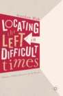 Image for Locating the left in difficult times  : framing a political discourse for the present