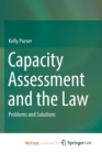 Image for Capacity Assessment and the Law : Problems and Solutions
