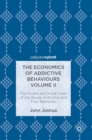 Image for The economics of addictive behavioursVolume II,: The private and social costs of the abuse of alcohol and their remedies
