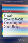 Image for Crowd-Powered Mobile Computing and Smart Things