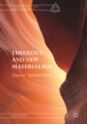 Image for Theology and New Materialism: Spaces of Faithful Dissent