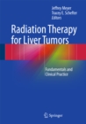 Image for Radiation Therapy for Liver Tumors: Fundamentals and Clinical Practice
