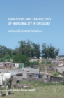 Image for Squatters and the Politics of Marginality in Uruguay