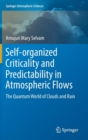 Image for Self-organized criticality and predictability in atmospheric flows  : the quantum world of clouds and rain