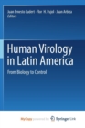 Image for Human Virology in Latin America : From Biology to Control