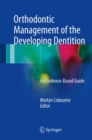 Image for Orthodontic management of the developing dentition  : an evidence-based guide