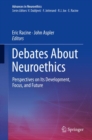 Image for Debates about neuroethics  : perspectives on its development, focus, and future