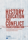 Image for History Education and Conflict Transformation: Social Psychological Theories, History Teaching and Reconciliation
