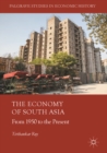 Image for The economy of South Asia: from 1950 to the present