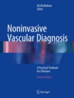 Image for Noninvasive vascular diagnosis  : a practical textbook for clinicians
